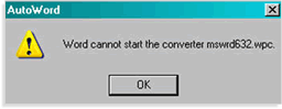 ... document: "AutoWord. Word cannot start the converter mswrd632.wpc